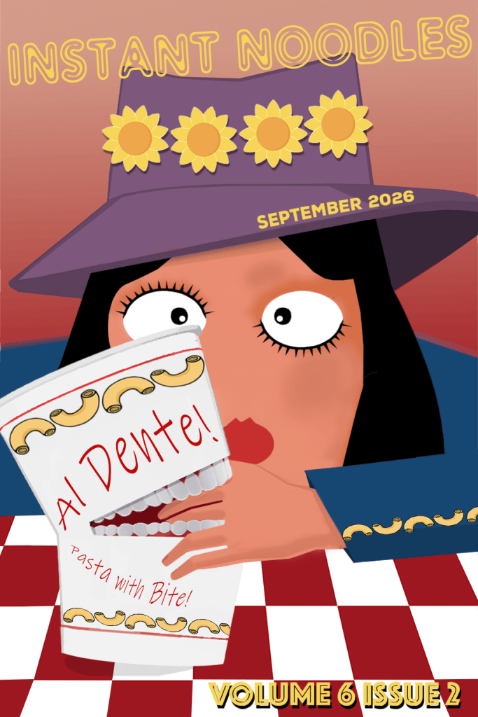 Instant Noodles Volume 6, Issue 2, September 2026 cover art: a restaurant patron in a purple sunflower hat is bitten by a toothy cup of instant macaroni noodles labeled “Al Dente! Pasta with Bite!”